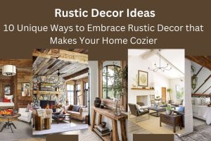 Embracing Coziness: How to Achieve the Perfect Rustic Decor