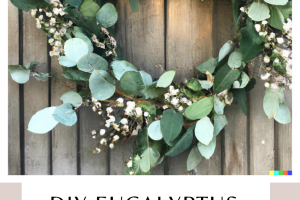 Elevate Your Space with a DIY Eucalyptus Wreath: Step-by-Step Tutorial