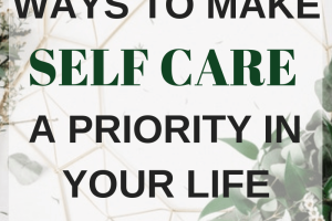 Prioritizing Self-Care: The Key to a Healthy Life