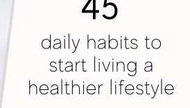 Healthy Habits to Start Today for a Healthier Tomorrow  