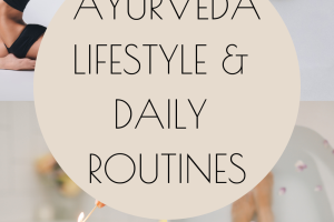 Incorporating Ayurveda into Your Daily Routine for Optimal Health