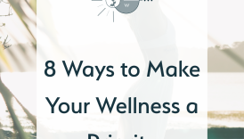 Prioritizing Wellness: Tips for Making Healthier Decisions  