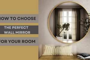 The Ultimate Guide to Choosing the Perfect Big Wall Mirror for Your Space