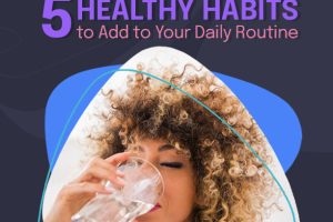 5 Easy Ways to Incorporate Healthy Habits into Your Daily Routine