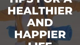 Embracing Health: Tips for a Happier Life  