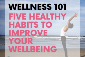 Healthy Habits That Will Transform Your Wellbeing