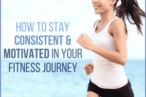 How to Stay Consistently Motivated for a Healthier You