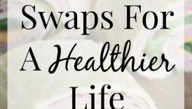 10 Simple Swaps for a Healthier Lifestyle  